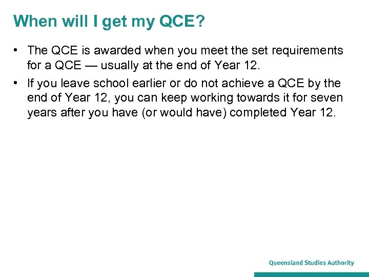 When will I get my QCE? • The QCE is awarded when you meet