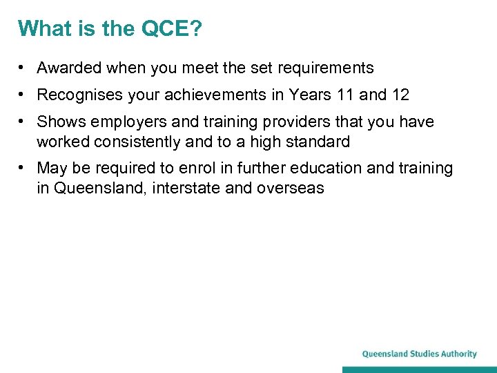 What is the QCE? • Awarded when you meet the set requirements • Recognises