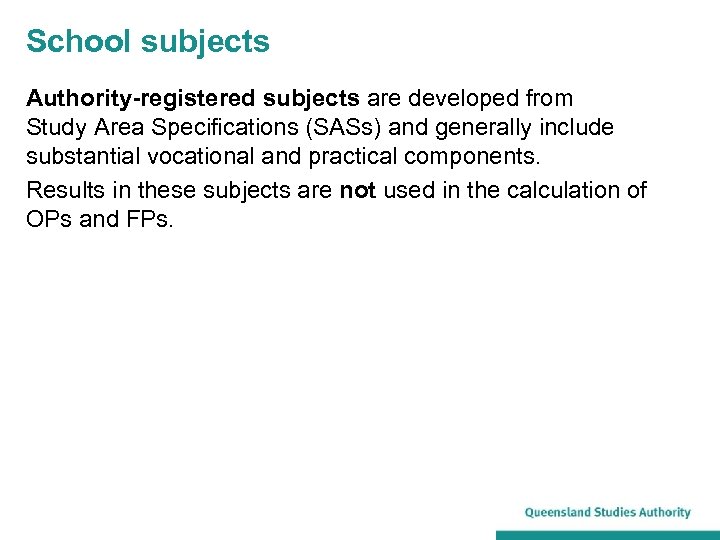 School subjects Authority-registered subjects are developed from Study Area Specifications (SASs) and generally include