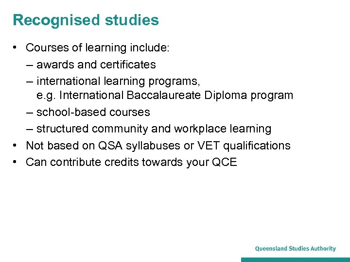 Recognised studies • Courses of learning include: ‒ awards and certificates ‒ international learning