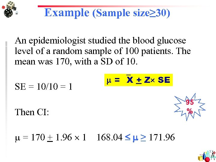 Example (Sample size≥ 30) An epidemiologist studied the blood glucose level of a random