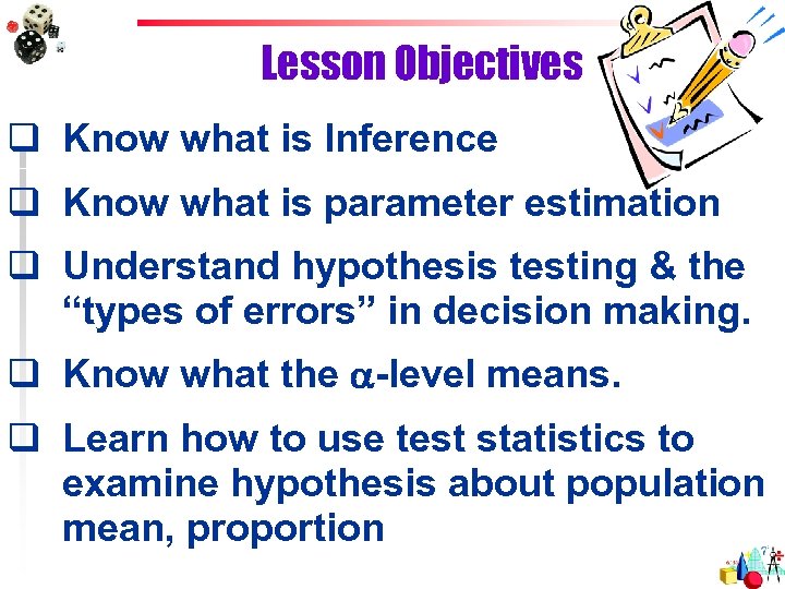 Lesson Objectives q Know what is Inference q Know what is parameter estimation q