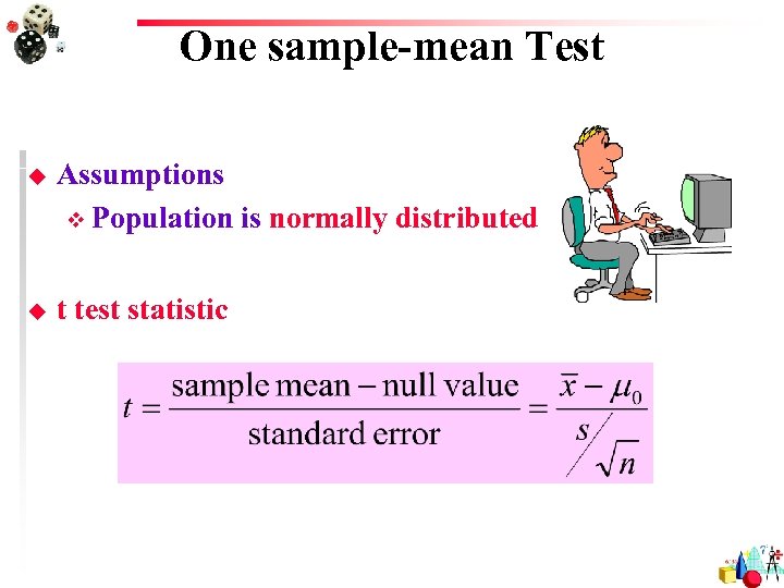 One sample-mean Test u Assumptions v Population is normally distributed u t test statistic