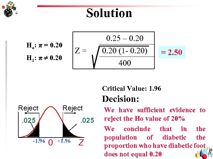 Solution Ho: π = 0. 20 Z= H 1: π 0. 20 0. 25