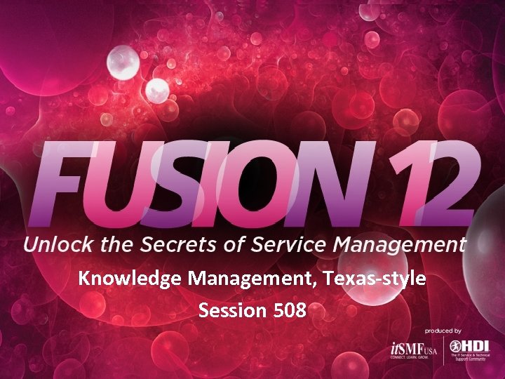 Knowledge Management, Texas-style Session 508 