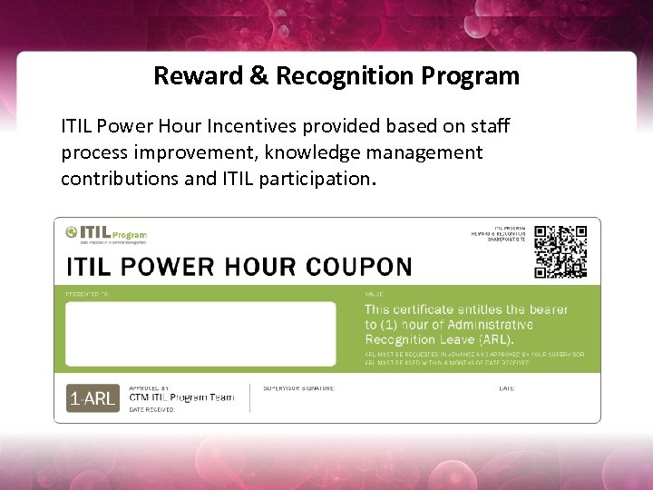 Reward & Recognition Program ITIL Power Hour Incentives provided based on staff process improvement,