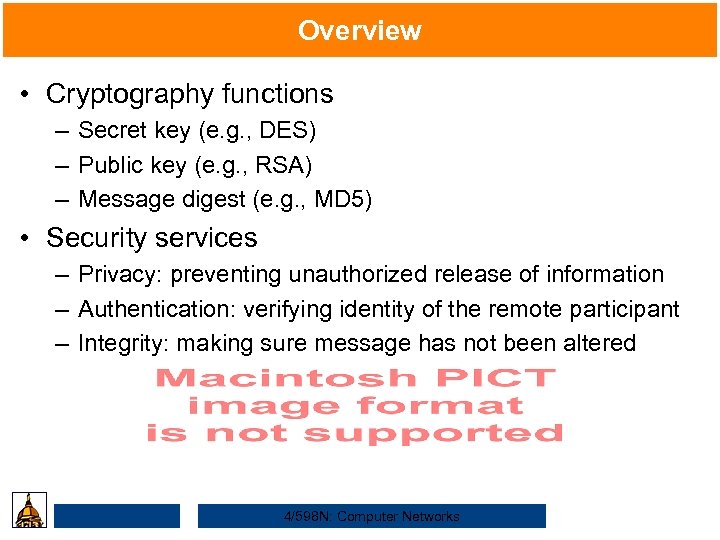 Overview • Cryptography functions – Secret key (e. g. , DES) – Public key