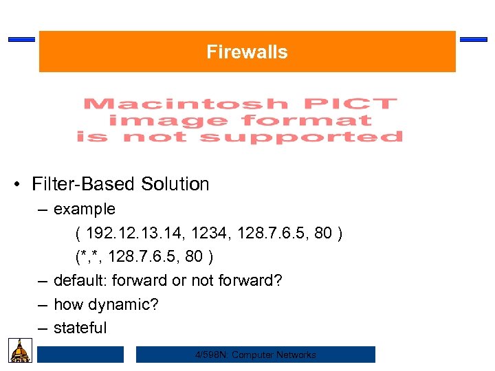 Firewalls • Filter-Based Solution – example ( 192. 13. 14, 1234, 128. 7. 6.