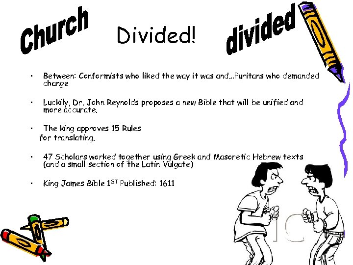 Divided! • Between: Conformists who liked the way it was and…Puritans who demanded change