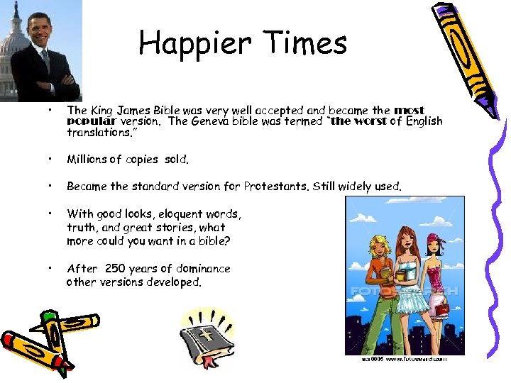 Happier Times • The King James Bible was very well accepted and became the