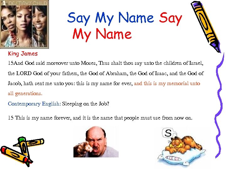 Say My Name King James 15 And God said moreover unto Moses, Thus shalt