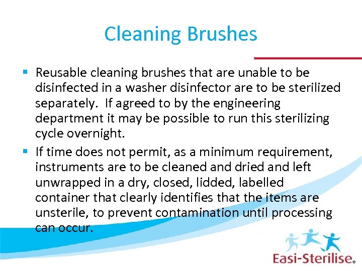 Cleaning Brushes § Reusable cleaning brushes that are unable to be disinfected in a