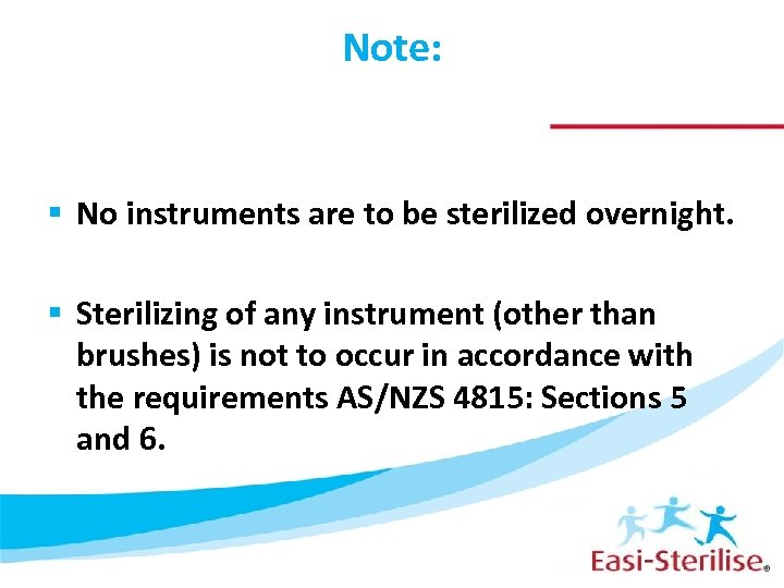 Note: § No instruments are to be sterilized overnight. § Sterilizing of any instrument