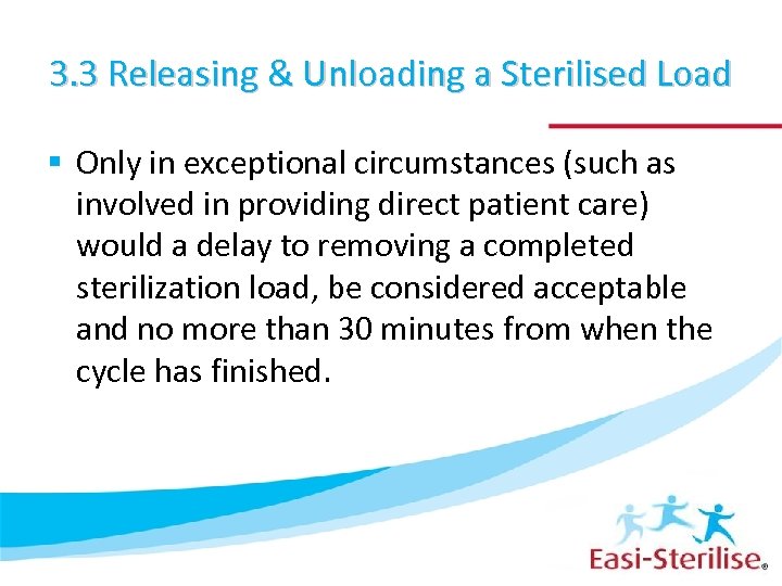 3. 3 Releasing & Unloading a Sterilised Load § Only in exceptional circumstances (such