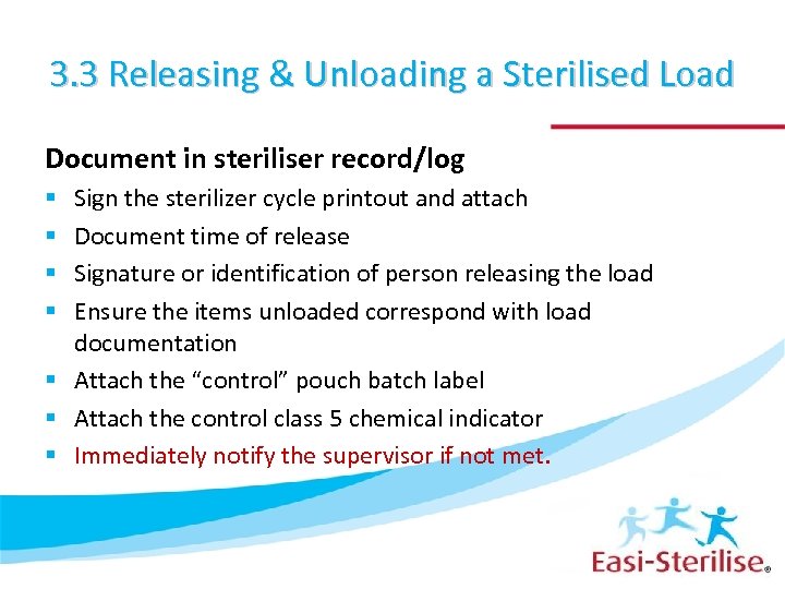 3. 3 Releasing & Unloading a Sterilised Load Document in steriliser record/log Sign the