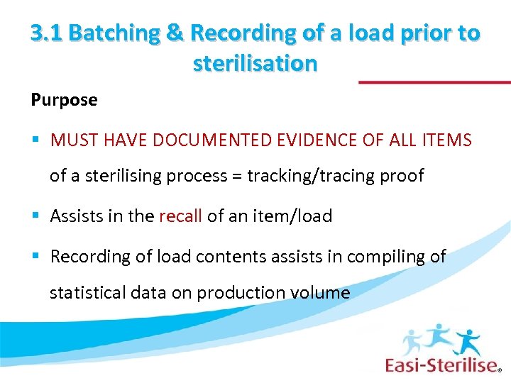 3. 1 Batching & Recording of a load prior to sterilisation Purpose § MUST