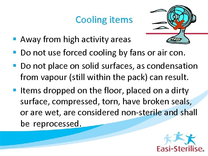 Cooling items § Away from high activity areas § Do not use forced cooling