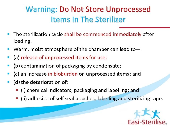 Warning: Do Not Store Unprocessed Items In The Sterilizer § The sterilization cycle shall