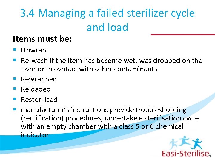 3. 4 Managing a failed sterilizer cycle and load Items must be: § Unwrap