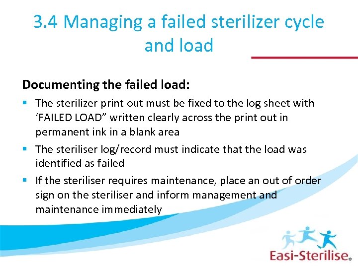 3. 4 Managing a failed sterilizer cycle and load Documenting the failed load: §