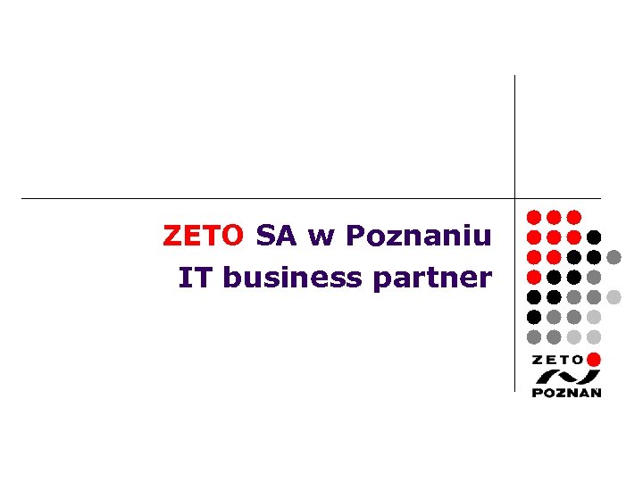 ZETO SA w Poznaniu IT business partner 
