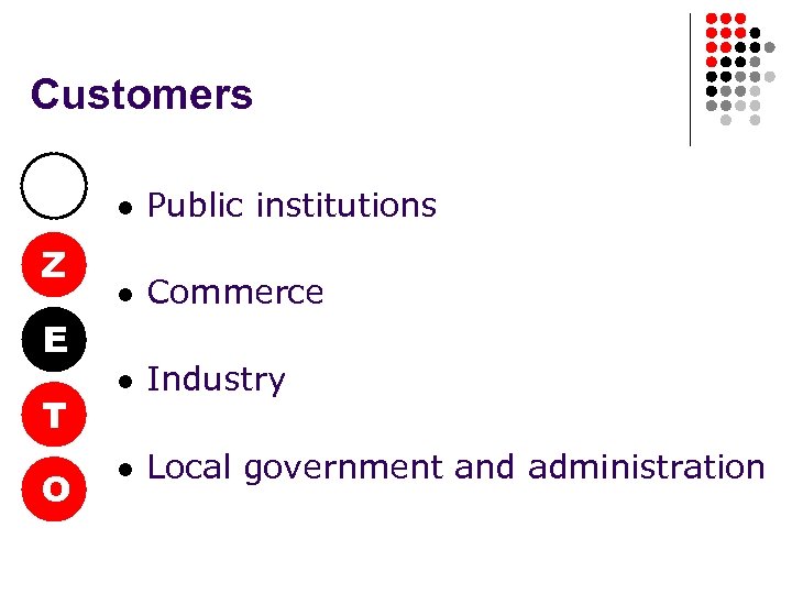 Customers l Z Public institutions l Commerce l Industry l Local government and administration