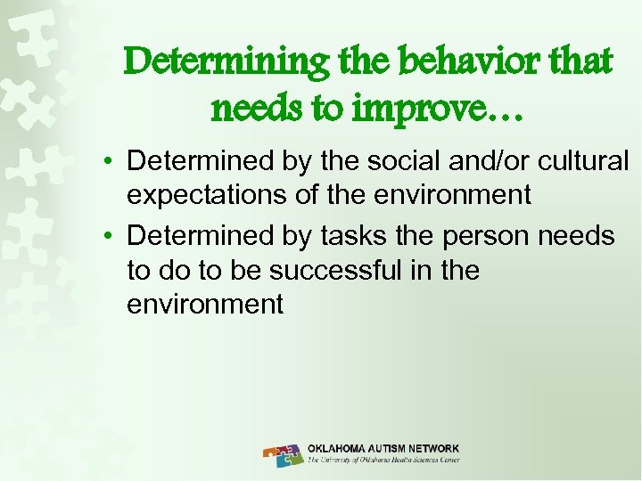 Determining the behavior that needs to improve… • Determined by the social and/or cultural