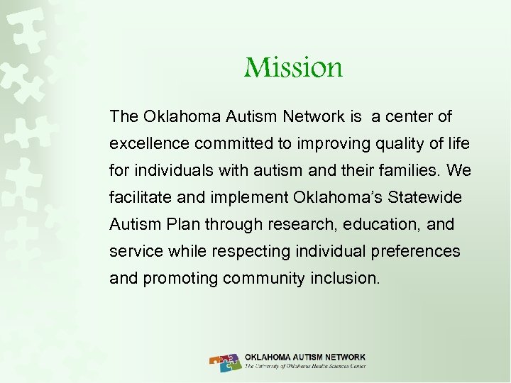 Mission The Oklahoma Autism Network is a center of excellence committed to improving quality