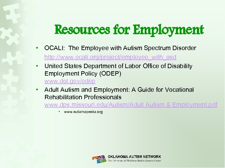 Resources for Employment • OCALI: The Employee with Autism Spectrum Disorder http: //www. ocali.