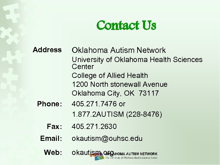 Contact Us Address Phone: Fax: Email: Web: Oklahoma Autism Network University of Oklahoma Health