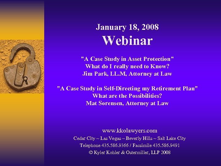 January 18, 2008 Webinar "A Case Study in Asset Protection" What do I really