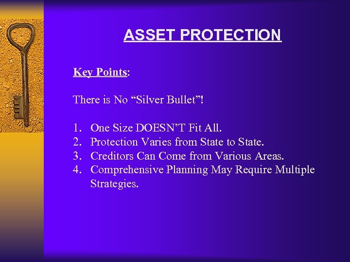 ASSET PROTECTION Key Points: There is No “Silver Bullet”! 1. 2. 3. 4. One