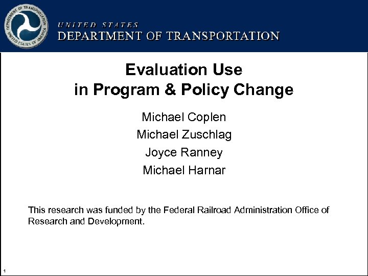 Evaluation Use in Program & Policy Change Michael Coplen Michael Zuschlag Joyce Ranney Michael