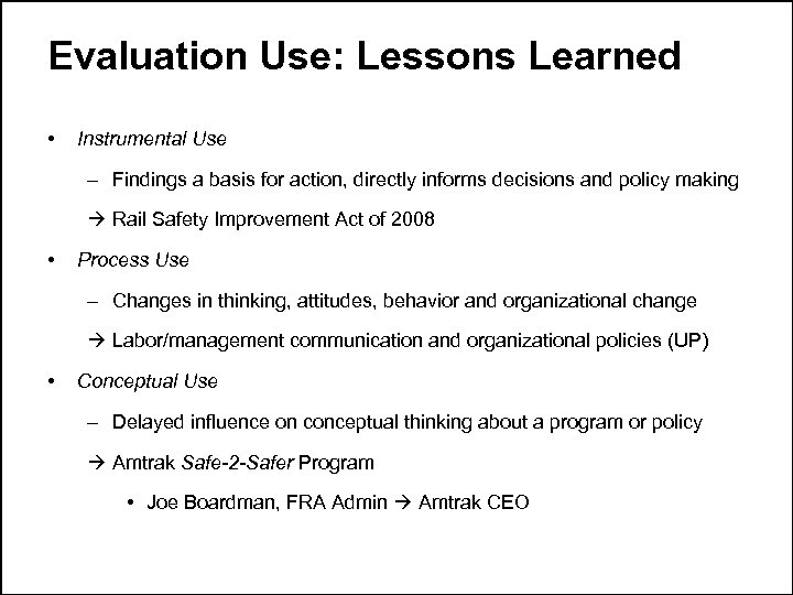 Evaluation Use: Lessons Learned • Instrumental Use – Findings a basis for action, directly