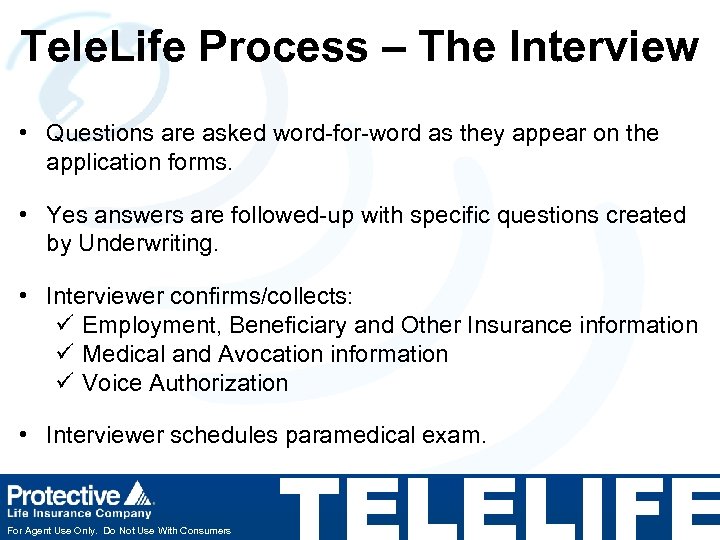 Tele. Life Process – The Interview • Questions are asked word-for-word as they appear