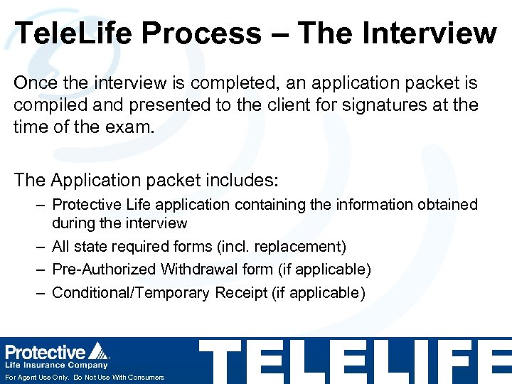 Tele. Life Process – The Interview Once the interview is completed, an application packet