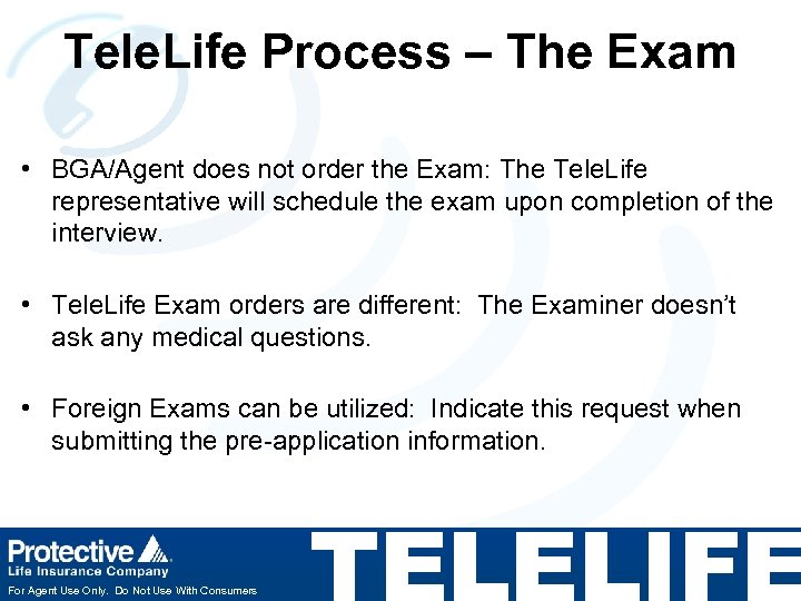 Tele. Life Process – The Exam • BGA/Agent does not order the Exam: The