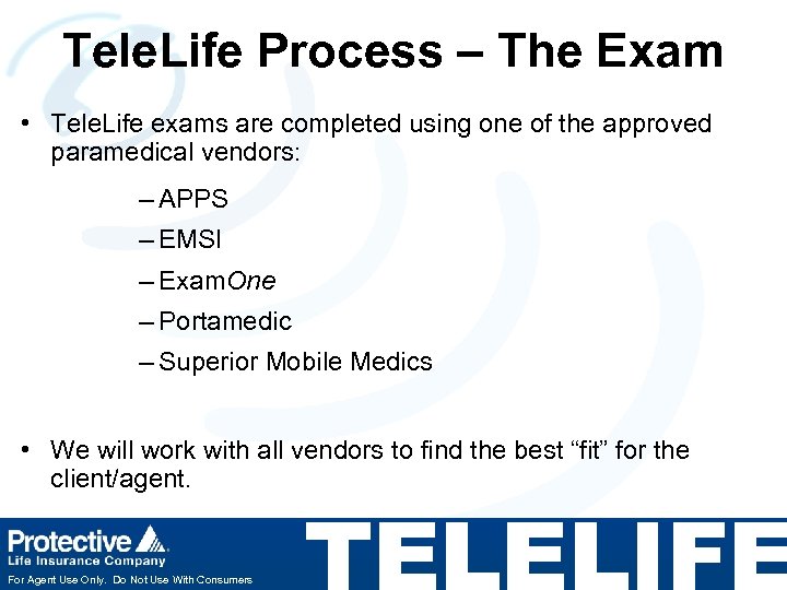 Tele. Life Process – The Exam • Tele. Life exams are completed using one