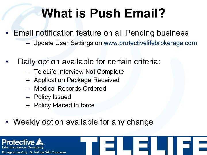 What is Push Email? • Email notification feature on all Pending business – Update