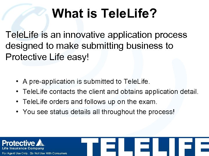 What is Tele. Life? Tele. Life is an innovative application process designed to make