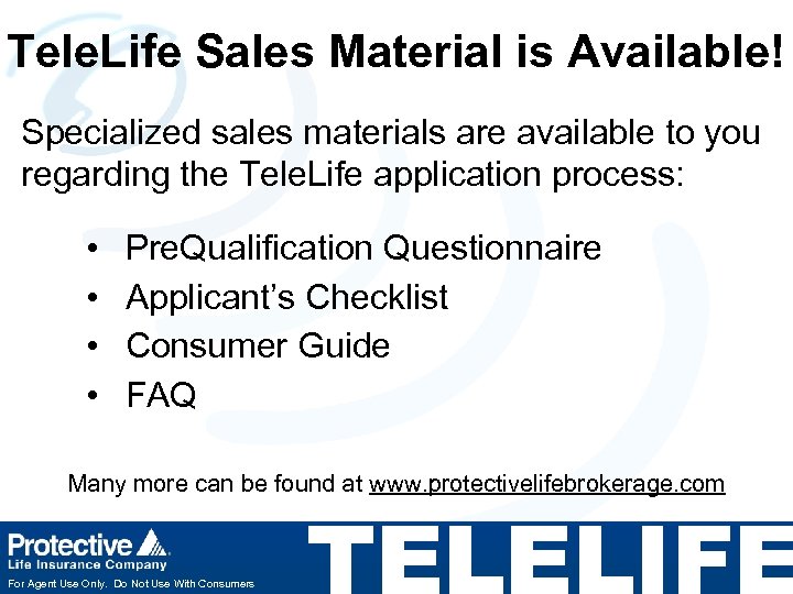 Tele. Life Sales Material is Available! Specialized sales materials are available to you regarding