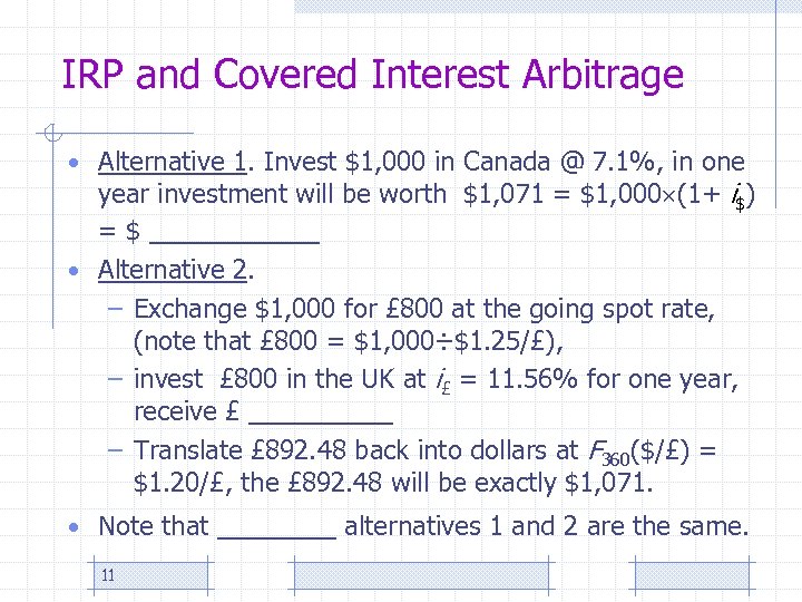 IRP and Covered Interest Arbitrage • Alternative 1. Invest $1, 000 in Canada @
