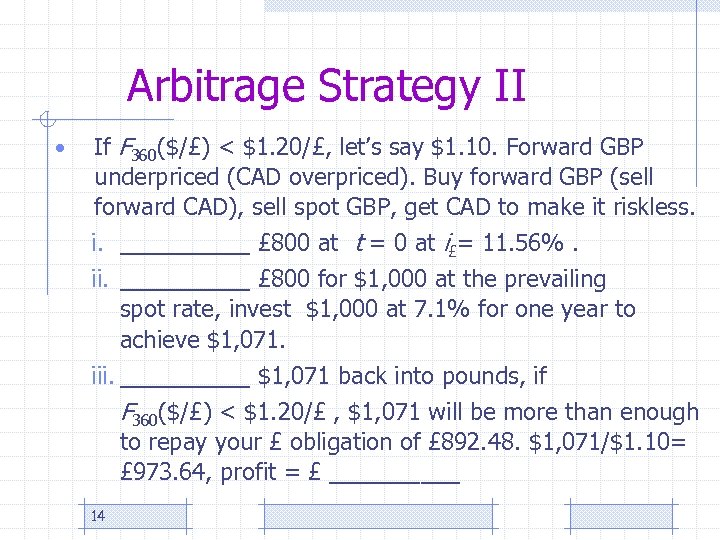 Arbitrage Strategy II • If F 360($/£) < $1. 20/£, let’s say $1. 10.