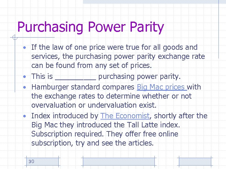 Purchasing Power Parity • If the law of one price were true for all