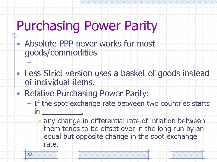 Purchasing Power Parity • Absolute PPP never works for most goods/commodities – • Less