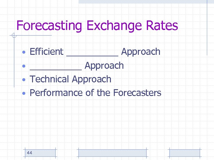 Forecasting Exchange Rates • Efficient __________ Approach • Technical Approach • Performance of the