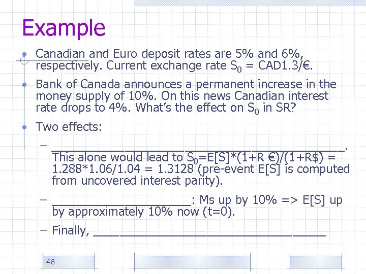 Example • Canadian and Euro deposit rates are 5% and 6%, respectively. Current exchange