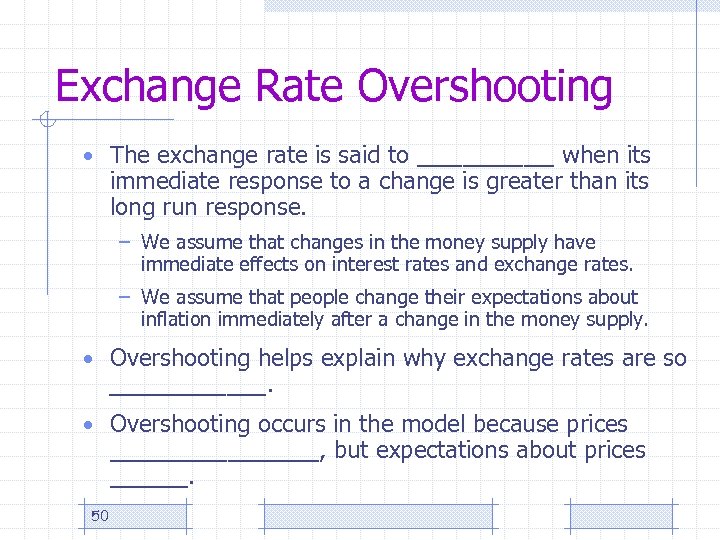 Exchange Rate Overshooting • The exchange rate is said to _____ when its immediate
