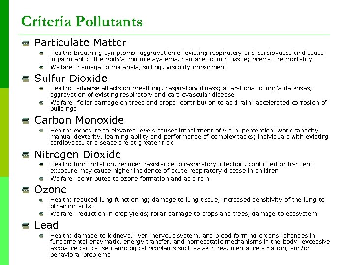 Criteria Pollutants Particulate Matter Health: breathing symptoms; aggravation of existing respiratory and cardiovascular disease;