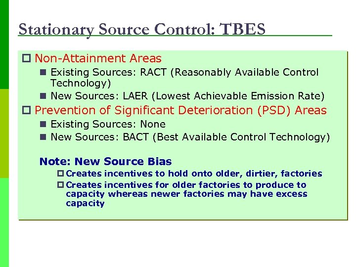 Stationary Source Control: TBES p Non-Attainment Areas n Existing Sources: RACT (Reasonably Available Control